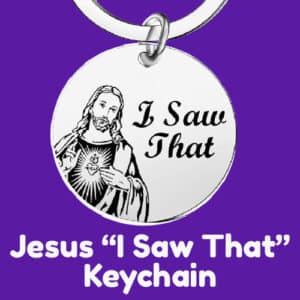 Jesus "I Saw That" Keychain