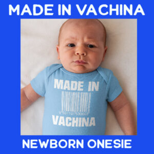 Made In Vachina funny infant baby onesie