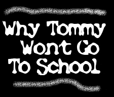 Why Tommy Won't Go To School
